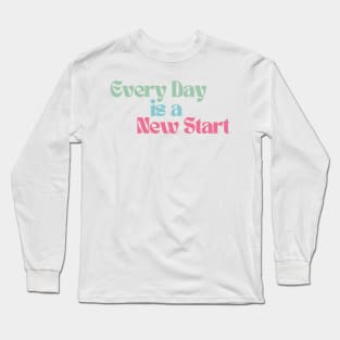 Every Day Is A New Start. Retro Vintage Motivational and Inspirational Saying. Green, Blue and Pink Long Sleeve T-Shirt